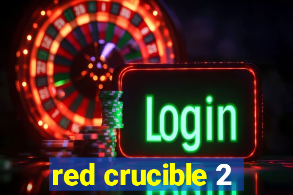 red crucible 2